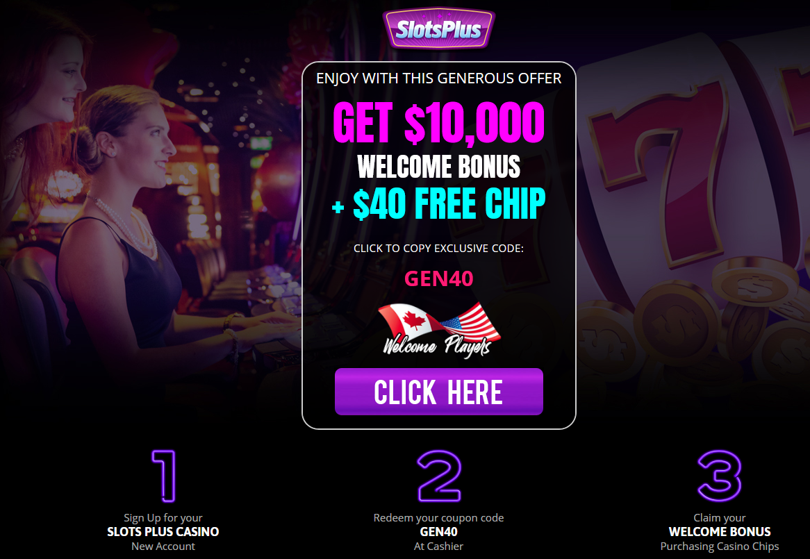 $10,000 WELCOME BONUS + $40 FREE CHIP